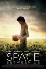 Nonton Streaming Download Drama The Space Between Us (2017) jf Subtitle Indonesia