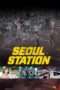 Nonton Streaming Download Drama Seoul Station (2016) Subtitle Indonesia