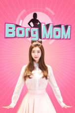 Nonton Streaming Download Drama Nonton Borg Mom (2017) Sub Indo Subtitle Indonesia