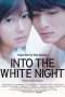 Nonton Streaming Download Drama Into the White Night (2011) Subtitle Indonesia