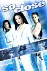 Nonton Streaming Download Drama Nonton So Close (2002) Sub Indo jf Subtitle Indonesia