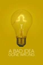 Nonton Streaming Download Drama A Bad Idea Gone Wrong (2017) Subtitle Indonesia