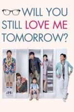 Nonton Streaming Download Drama Will You Still Love Me Tomorrow? (2013) Subtitle Indonesia