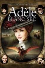 Nonton Streaming Download Drama The Extraordinary Adventures of Adele Blanc-Sec (2010) Subtitle Indonesia