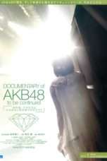 Nonton Streaming Download Drama Documentary Of AKB48 : To Be Continued (2011) Subtitle Indonesia