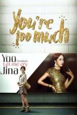 Nonton Streaming Download Drama Nonton You Are Too Much (2017) Sub Indo Subtitle Indonesia