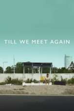 Nonton Streaming Download Drama Till We Meet Again (2016) Subtitle Indonesia