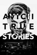 Nonton Streaming Download Drama Avicii: True Stories (2017) Subtitle Indonesia