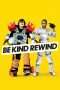 Nonton Streaming Download Drama Be Kind Rewind (2008) jf Subtitle Indonesia