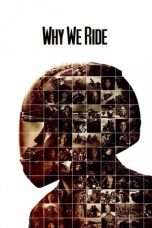 Nonton Streaming Download Drama Why We Ride (2013) Subtitle Indonesia