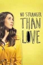 Nonton Streaming Download Drama No Stranger Than Love (2016) Subtitle Indonesia