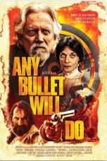 Nonton Streaming Download Drama Any Bullet Will Do (2018) Subtitle Indonesia