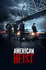 Nonton Streaming Download Drama American Heist (2015) Subtitle Indonesia