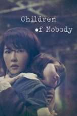 Nonton Streaming Download Drama Nonton Children of Nobody (2018) Sub Indo Subtitle Indonesia