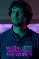 Nonton Streaming Download Drama When Jeff Tried to Save The World (2018) Subtitle Indonesia