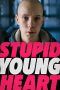 Nonton Streaming Download Drama Stupid Young Heart (2019) Subtitle Indonesia