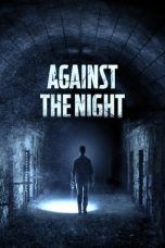 Nonton Streaming Download Drama Against The Night (2017) Subtitle Indonesia