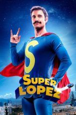 Nonton Streaming Download Drama Superlópez (2018) Subtitle Indonesia