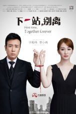 Nonton Streaming Download Drama Next Time, Together Forever (2018) Subtitle Indonesia