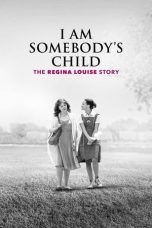 Nonton Streaming Download Drama I Am Somebody’s Child: The Regina Louise Story (2019) Subtitle Indonesia