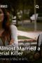 Nonton Streaming Download Drama I Almost Married a Serial Killer (2019) Subtitle Indonesia