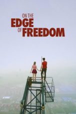 Nonton Streaming Download Drama On the Edge of Freedom (2017) Subtitle Indonesia