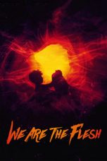 Nonton Streaming Download Drama Nonton We Are the Flesh (2016) Sub Indo jf Subtitle Indonesia