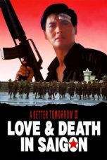 Nonton Streaming Download Drama A Better Tomorrow III: Love and Death in Saigon (1989) gt Subtitle Indonesia