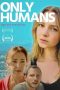 Nonton Streaming Download Drama Only Humans (2019) Subtitle Indonesia