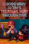 Nonton Streaming Download Drama The Boss Baby and Tim’s Treasure Hunt Through Time (2017) jf Subtitle Indonesia