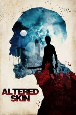 Nonton Streaming Download Drama Altered Skin (2019) Subtitle Indonesia