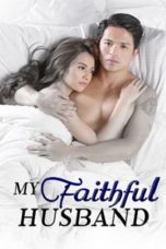 Nonton Streaming Download Drama My Faithful Husband (2015) Subtitle Indonesia