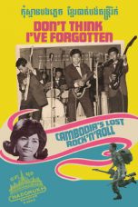 Nonton Streaming Download Drama Don’t Think I’ve Forgotten: Cambodia’s Lost Rock and Roll (2014) Subtitle Indonesia