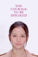 Nonton Streaming Download Drama The Courage to be Disliked / Kirawareru Yuuki (2017) Subtitle Indonesia