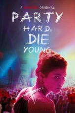 Nonton Streaming Download Drama Party Hard, Die Young (2018) jf Subtitle Indonesia