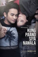 Nonton Streaming Download Drama Nonton How She Left Me / Kung Paano Siya Nawala (2018) Sub Indo gt Subtitle Indonesia