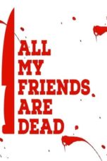 Nonton Streaming Download Drama Nonton All My Friends Are Dead (2021) Sub Indo jf Subtitle Indonesia