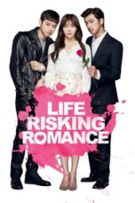 Nonton Streaming Download Drama Nonton Life Risking Romance (2016) Sub Indo jf Subtitle Indonesia