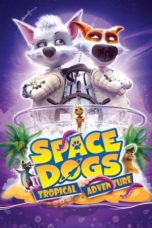 Nonton Streaming Download Drama Nonton Space Dogs: Tropical Adventure (2020) Sub Indo jf Subtitle Indonesia