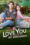 Nonton Streaming Download Drama Nonton Love You My Arrogance (2020) Sub Indo jf Subtitle Indonesia