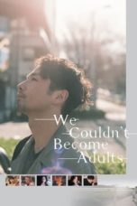 Nonton Streaming Download Drama Nonton We Couldn’t Become Adults (2021) Sub Indo jf Subtitle Indonesia