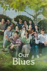 Nonton Streaming Download Drama Nonton Our Blues (2022) Sub Indo Subtitle Indonesia