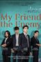 Nonton Streaming Download Drama Nonton My Friend The Enemy (2022) Sub Indo Subtitle Indonesia