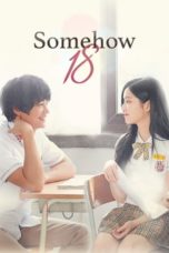 Nonton Streaming Download Drama Nonton Somehow 18 (2017) Sub Indo Subtitle Indonesia