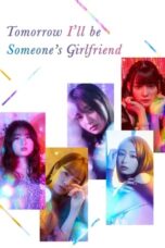 Nonton Streaming Download Drama Nonton Tomorrow, I’ll Be Someone’s Girlfriend (2022) Sub Indo Subtitle Indonesia