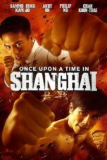 Nonton Streaming Download Drama Nonton Once Upon a Time in Shanghai (2014) Sub Indo jf Subtitle Indonesia