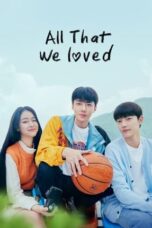 Nonton Streaming Download Drama Nonton All That We Loved (2023) Sub Indo Subtitle Indonesia