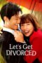 Nonton Streaming Download Drama Nonton Let’s Get Divorced (2023) Sub Indo Subtitle Indonesia