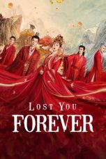 Nonton Streaming Download Drama Nonton Lost You Forever (2023) Sub Indo Subtitle Indonesia