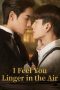 Nonton Streaming Download Drama Nonton I Feel You Linger in the Air (2023) Sub Indo Subtitle Indonesia